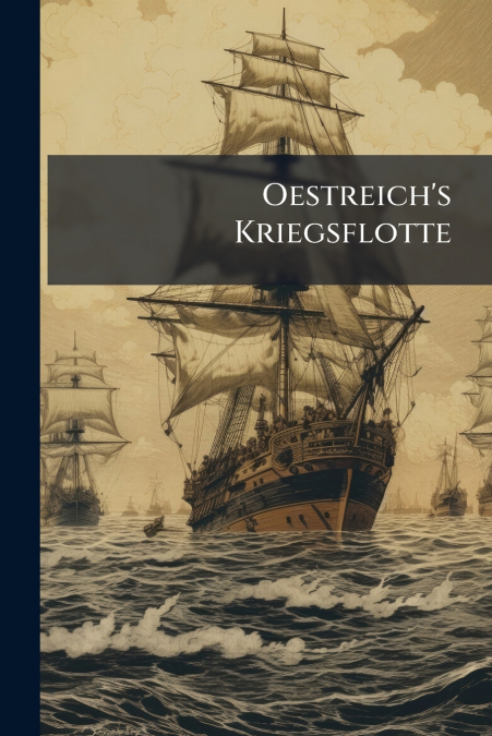 Oestreich’s Kriegsflotte