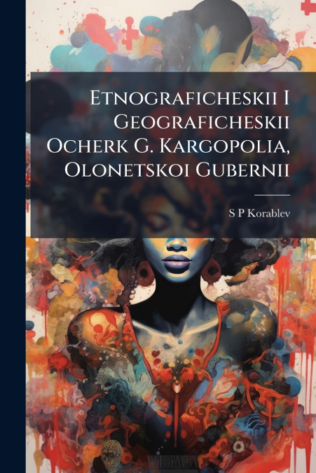 Etnograficheskii I Geograficheskii Ocherk G. Kargopolia, Olonetskoi Gubernii