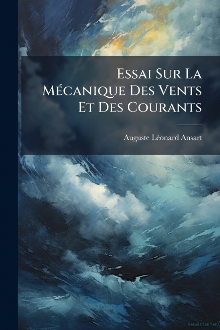 Essai Sur La Mécanique Des Vents Et Des Courants