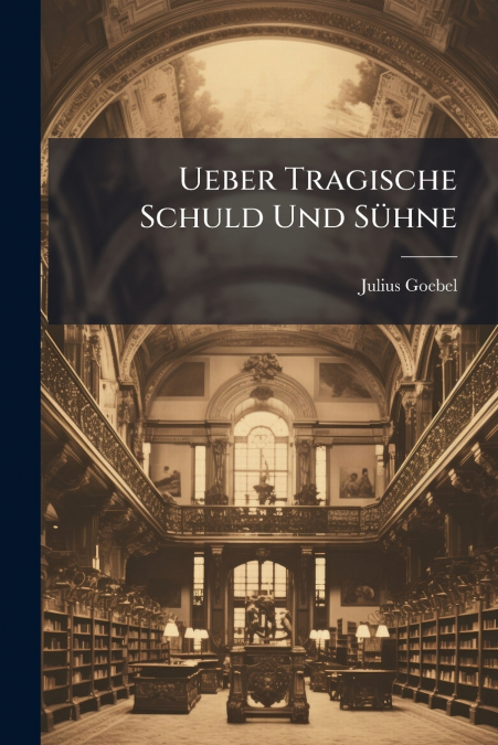 Ueber Tragische Schuld Und Sühne