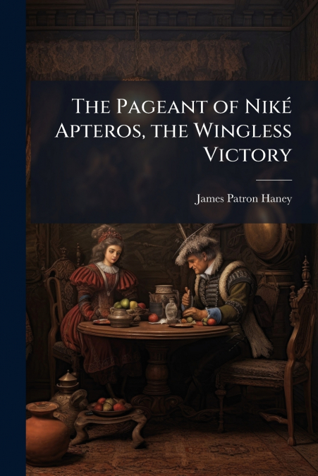 The Pageant of Niké Apteros, the Wingless Victory
