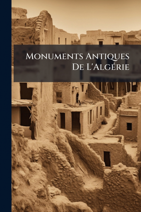 Monuments Antiques De L’Algérie