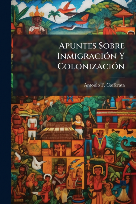 Apuntes Sobre Inmigración Y Colonización