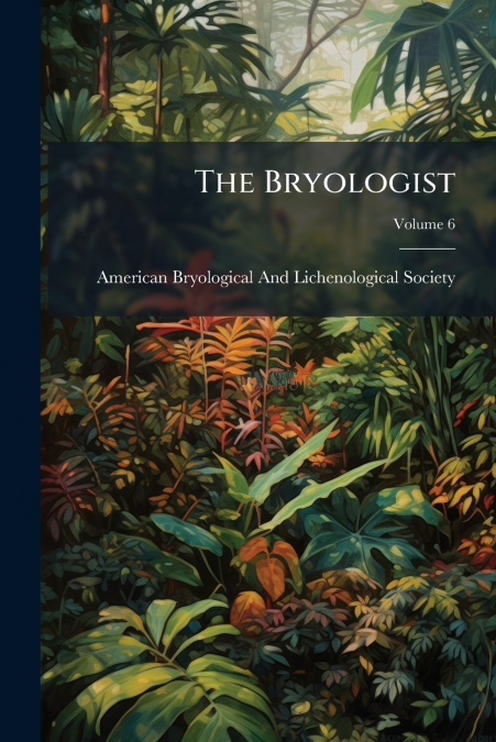 The Bryologist; Volume 6