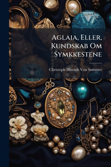 Aglaia, Eller, Kundskab Om Symkkestene