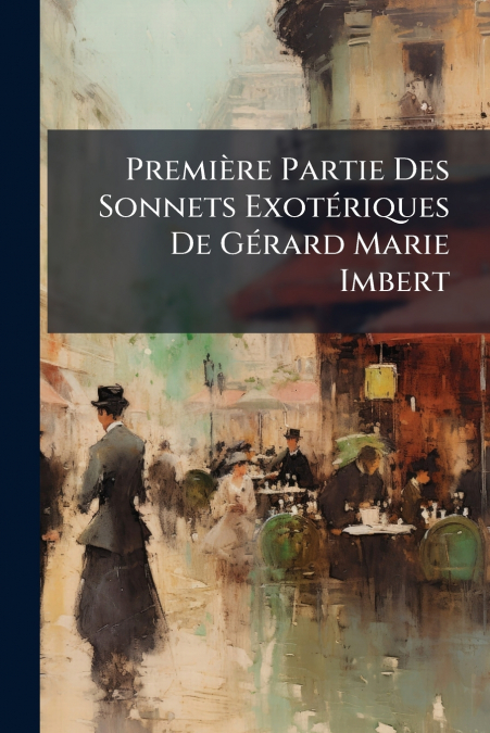 Première Partie Des Sonnets Exotériques De Gérard Marie Imbert
