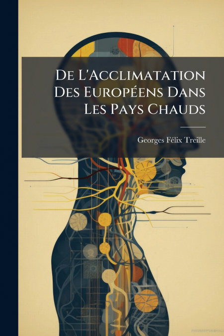 De L’Acclimatation Des Européens Dans Les Pays Chauds