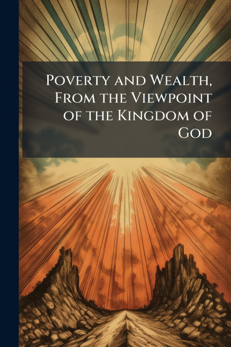 Poverty and Wealth, From the Viewpoint of the Kingdom of God