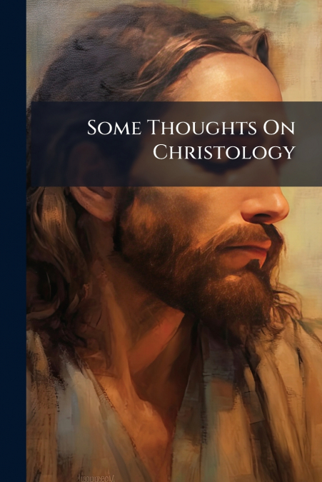 Some Thoughts On Christology