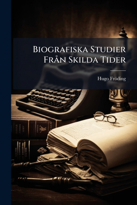 Biografiska Studier Från Skilda Tider