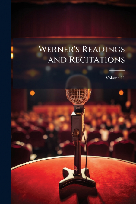 Werner’s Readings and Recitations; Volume 11