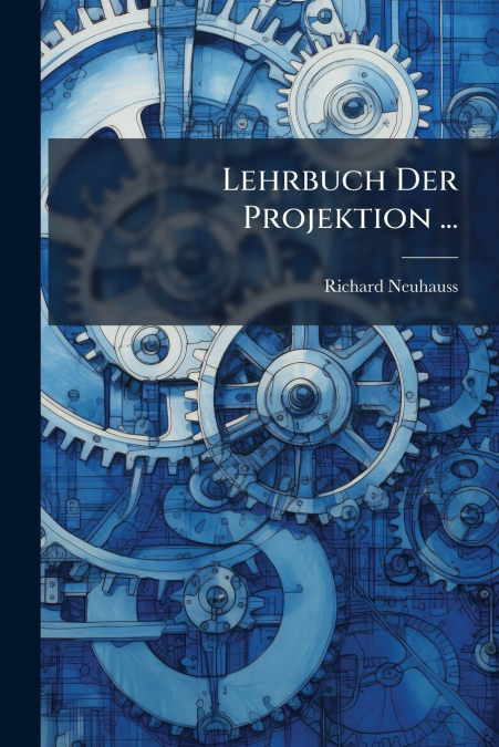 Lehrbuch Der Projektion ...
