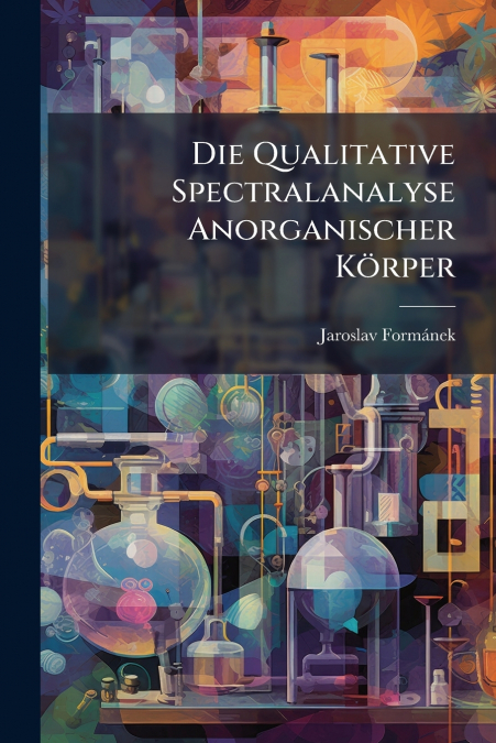 Die Qualitative Spectralanalyse Anorganischer Körper