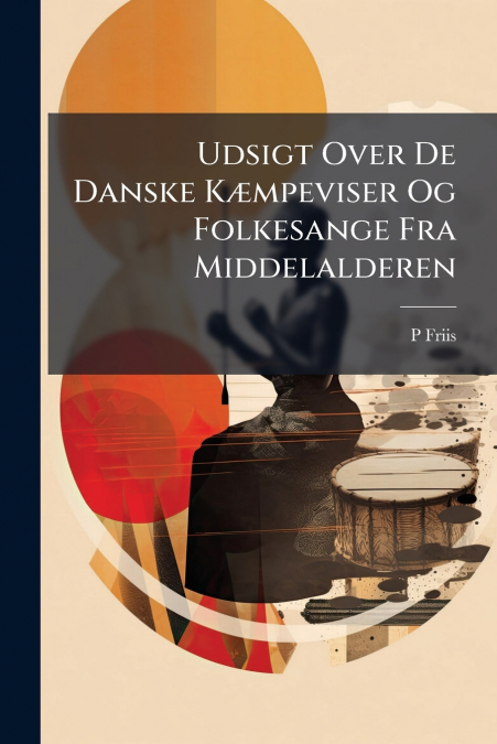 Udsigt Over De Danske Kæmpeviser Og Folkesange Fra Middelalderen