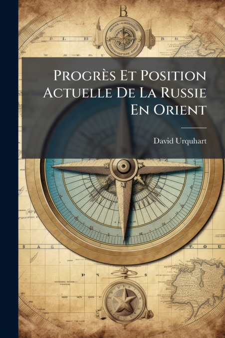 Progrès Et Position Actuelle De La Russie En Orient