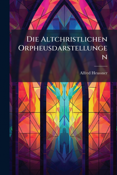 Die Altchristlichen Orpheusdarstellungen