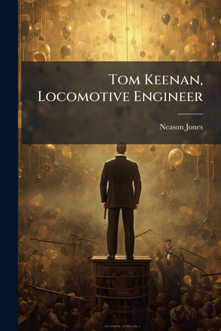 Tom Keenan, Locomotive Engineer