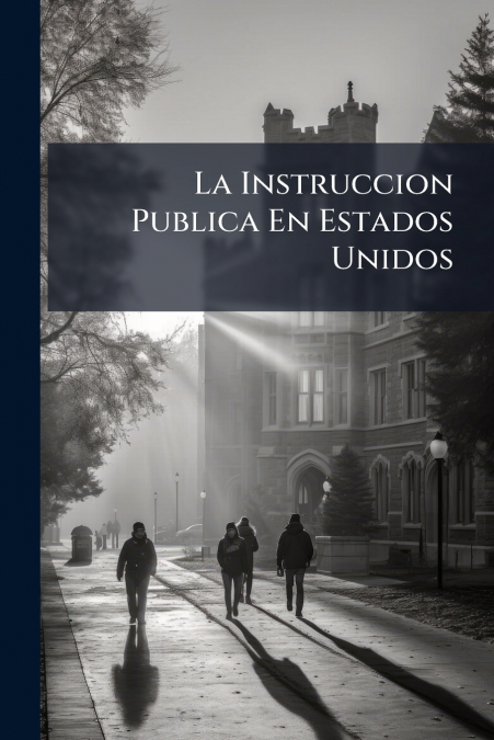 La Instruccion Publica En Estados Unidos