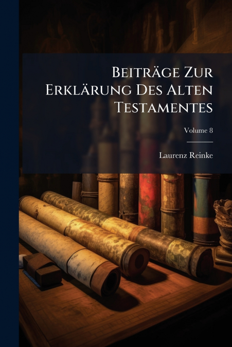 Beiträge Zur Erklärung Des Alten Testamentes; Volume 8