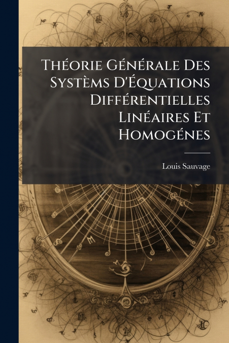 Théorie Générale Des Systèms D’Équations Différentielles Linéaires Et Homogénes