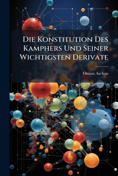 Die Konstitution Des Kamphers Und Seiner Wichtigsten Derivate