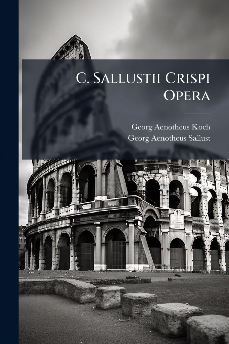 C. Sallustii Crispi Opera