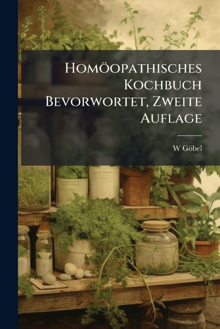Homöopathisches Kochbuch Bevorwortet, Zweite Auflage