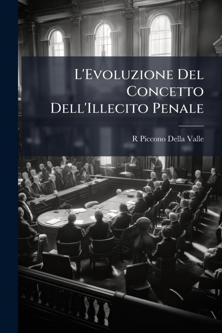 L’Evoluzione Del Concetto Dell’Illecito Penale