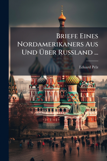 Briefe Eines Nordamerikaners Aus Und Über Russland ...