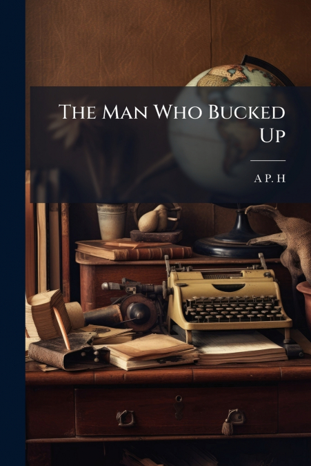The Man Who Bucked Up