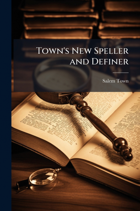 Town’s New Speller and Definer