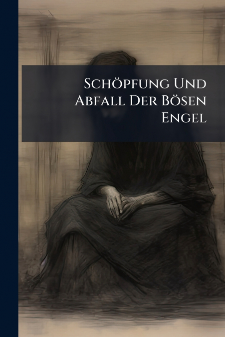 Schöpfung Und Abfall Der Bösen Engel