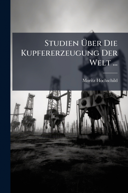 Studien Über Die Kupfererzeugung Der Welt ...