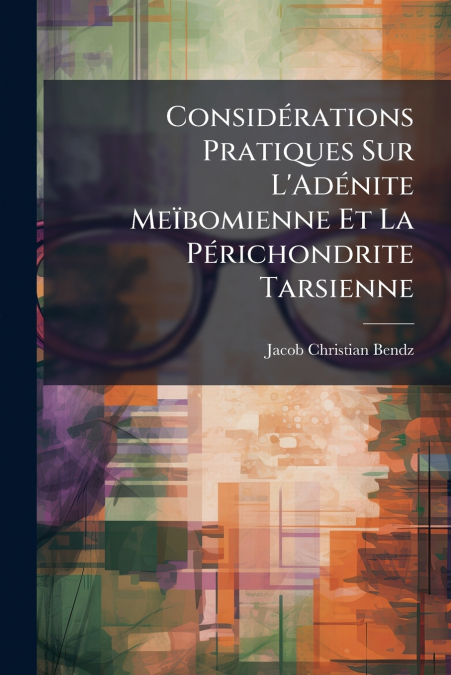 Considérations Pratiques Sur L’Adénite Meïbomienne Et La Périchondrite Tarsienne