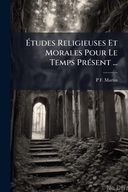 Études Religieuses Et Morales Pour Le Temps Présent ...