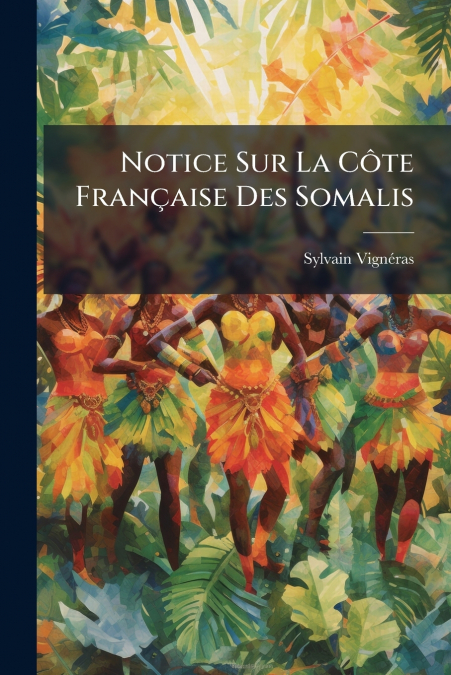Notice Sur La Côte Française Des Somalis