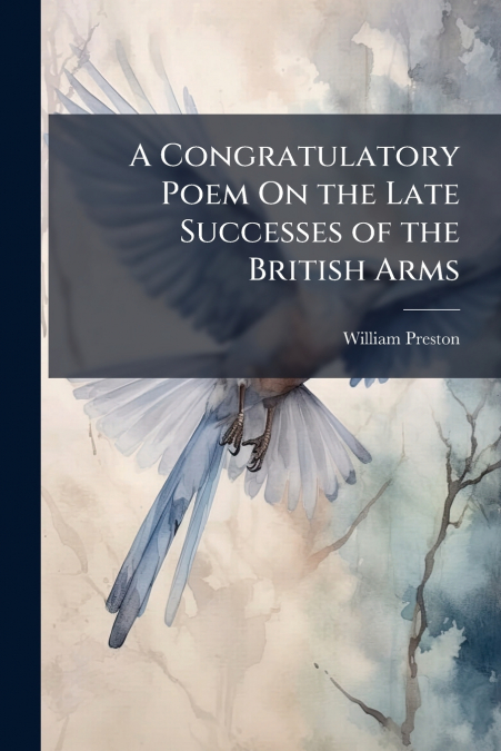 A Congratulatory Poem On the Late Successes of the British Arms