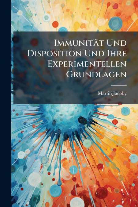 Immunität Und Disposition Und Ihre Experimentellen Grundlagen