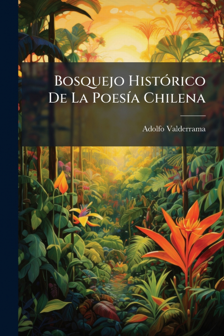 Bosquejo Histórico De La Poesía Chilena