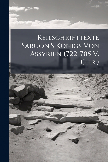 Keilschrifttexte Sargon’S Königs Von Assyrien (722-705 V. Chr.)