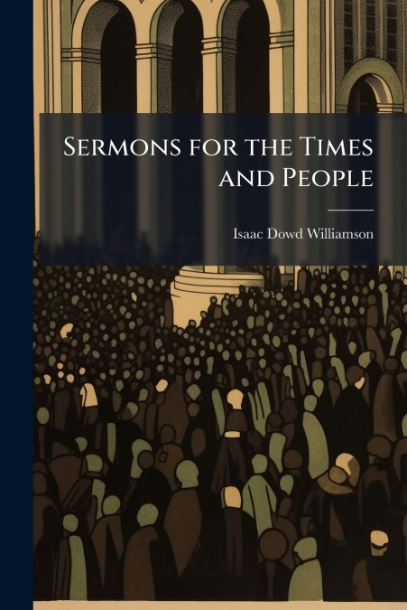 Sermons for the Times and People