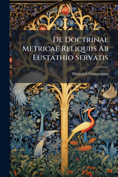 De Doctrinae Metricae Reliquiis Ab Eustathio Servatis
