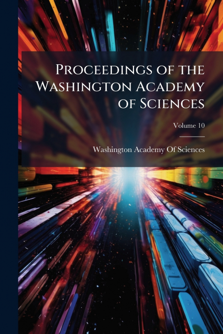 Proceedings of the Washington Academy of Sciences; Volume 10