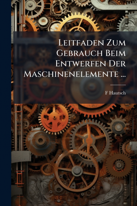 Leitfaden Zum Gebrauch Beim Entwerfen Der Maschinenelemente ...