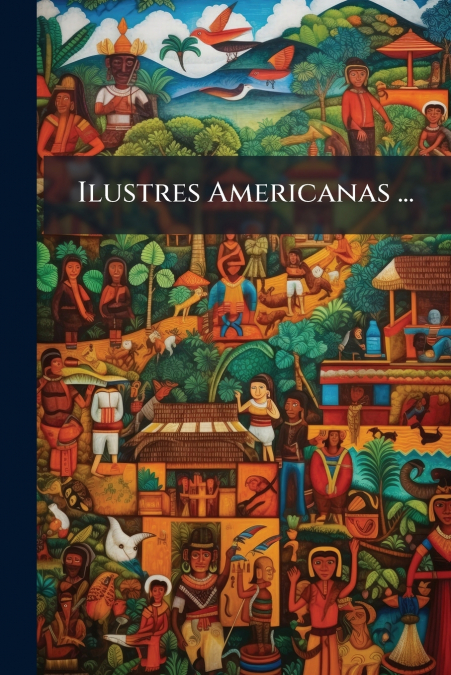 Ilustres Americanas ...