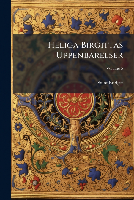 Heliga Birgittas Uppenbarelser; Volume 5