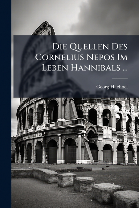 Die Quellen Des Cornelius Nepos Im Leben Hannibals ...