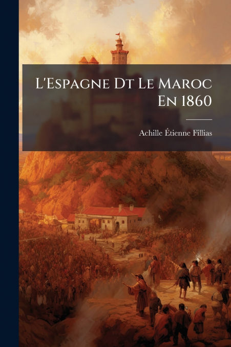 L’Espagne Dt Le Maroc En 1860