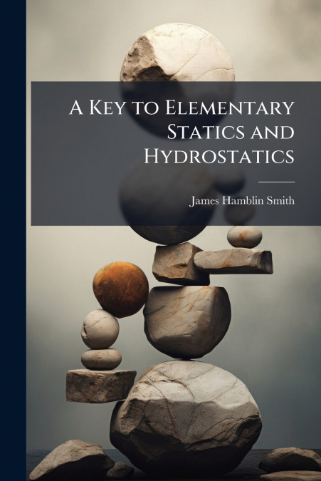 A Key to Elementary Statics and Hydrostatics