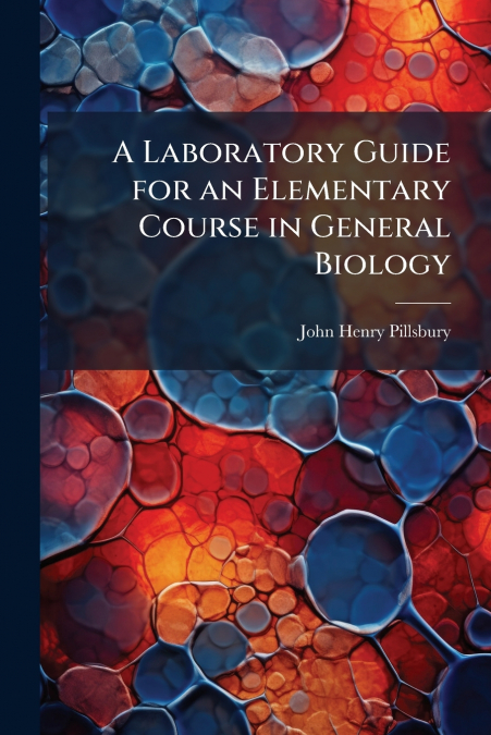 A Laboratory Guide for an Elementary Course in General Biology